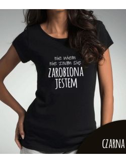Koszulka damska ZAROBIONA JESTEM